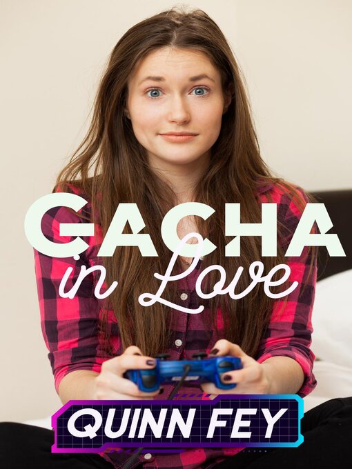 Title details for Gacha in Love by Quinn Fey - Available